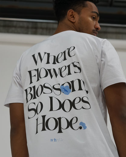 "Where Flowers Blossom, So Does Hope" T Shirt // White