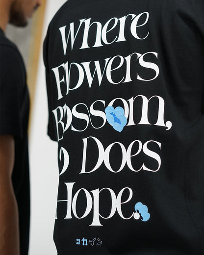 "Where Flowers Blossom, So Does Hope" T Shirt // Black