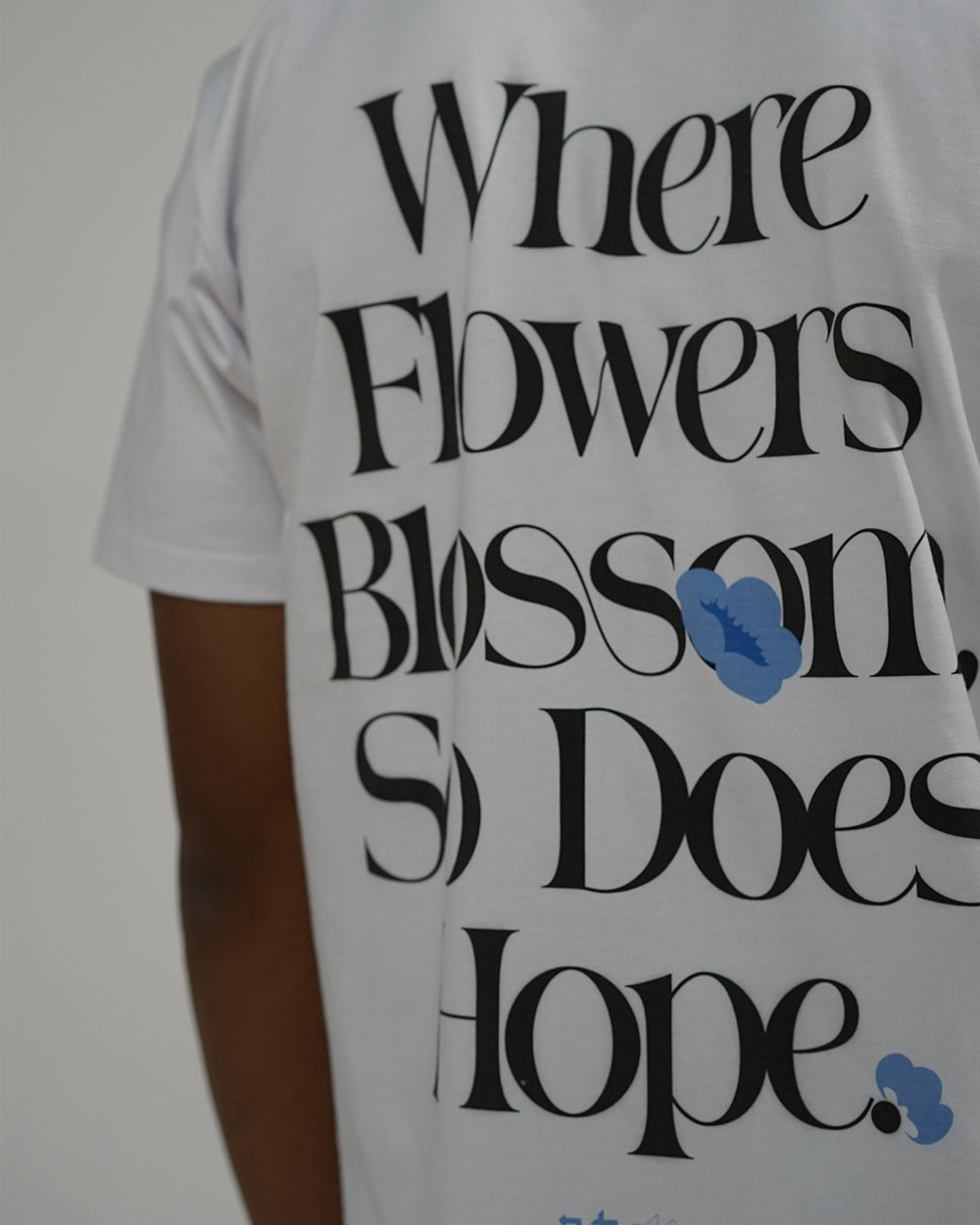 "Where Flowers Blossom, So Does Hope" T Shirt // White