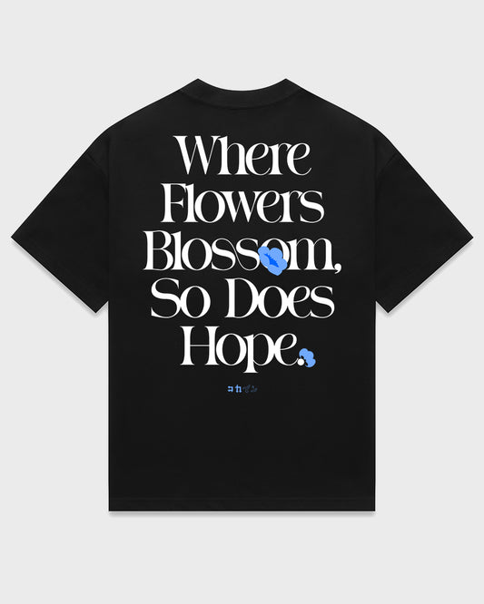 "Where Flowers Blossom, So Does Hope" T Shirt // Black