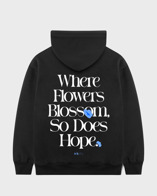 "Where Flowers Blossom, So Does Hope" Hoodie // BLACK