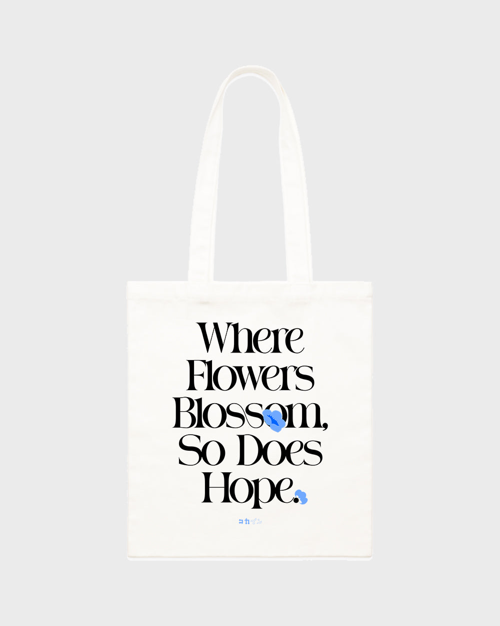 "Where Flowers Blossom, So Does Hope" Tote Bag ///